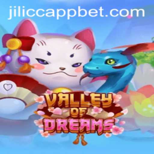 Explore the Mesmerizing World of ValleyofDreams with JILICC APP